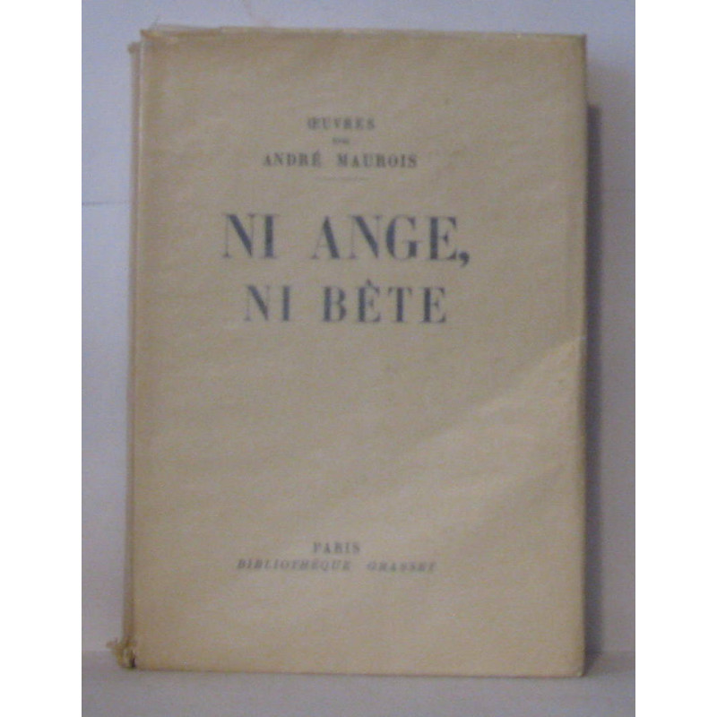 Ni ange ni bête oeuvres de andré maurois