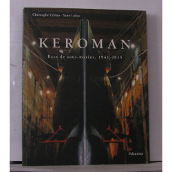 KEROMAN BASE DE SOUS MARINS 1940/2015