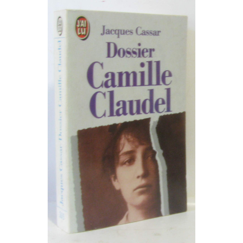 Dossier Camille Claudel : Présenté par Jeanne Fayard :...
