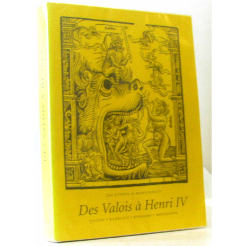 Exposition de 350 livres et manuscrits: Des Valois à Henri IV :...
