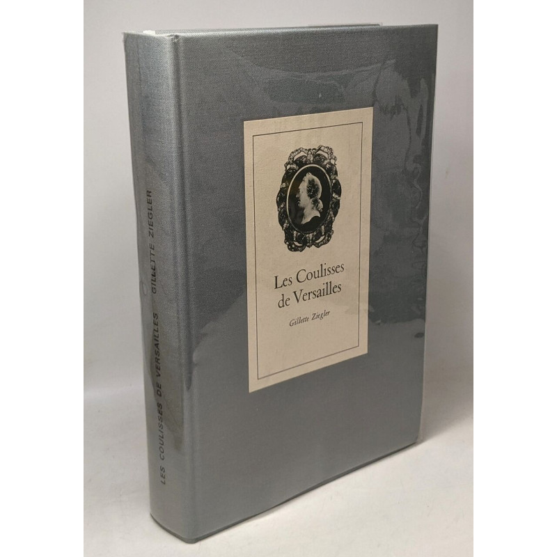 Les Coulisses de Versailles Louis XV et sa cour