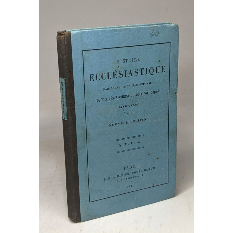 Histoire ecclesiastique par demandes et par réponses depuis...