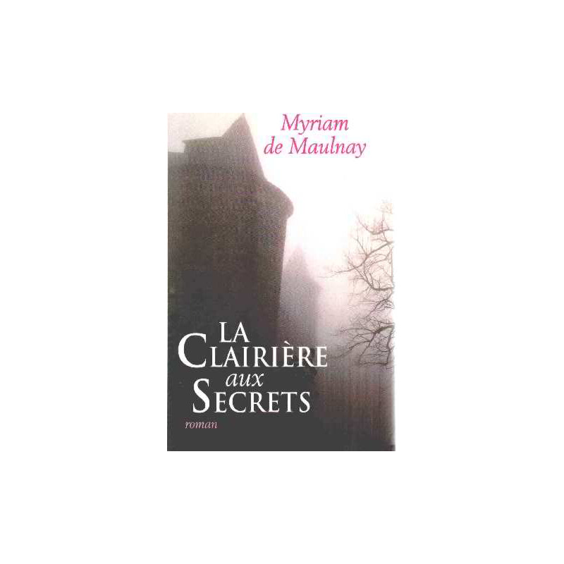 La clairière aux secrets. Roman
