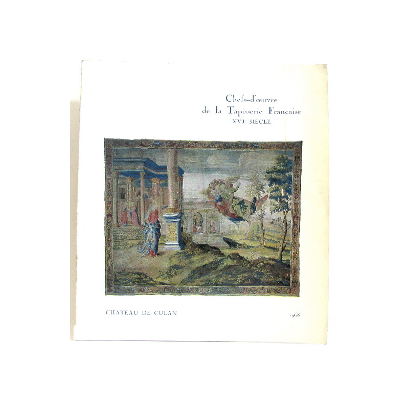 Chefs-d'euvre de la tapisserie française XVIe siècle. des ateliers...