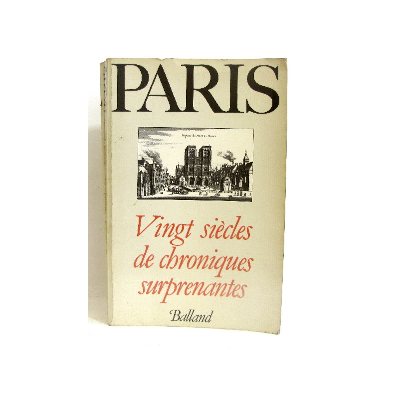 Paris vingt siècles de chroniques surprenantes
