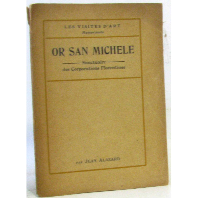 Or San Michele sanctuaire des corporations florentines par Jean...