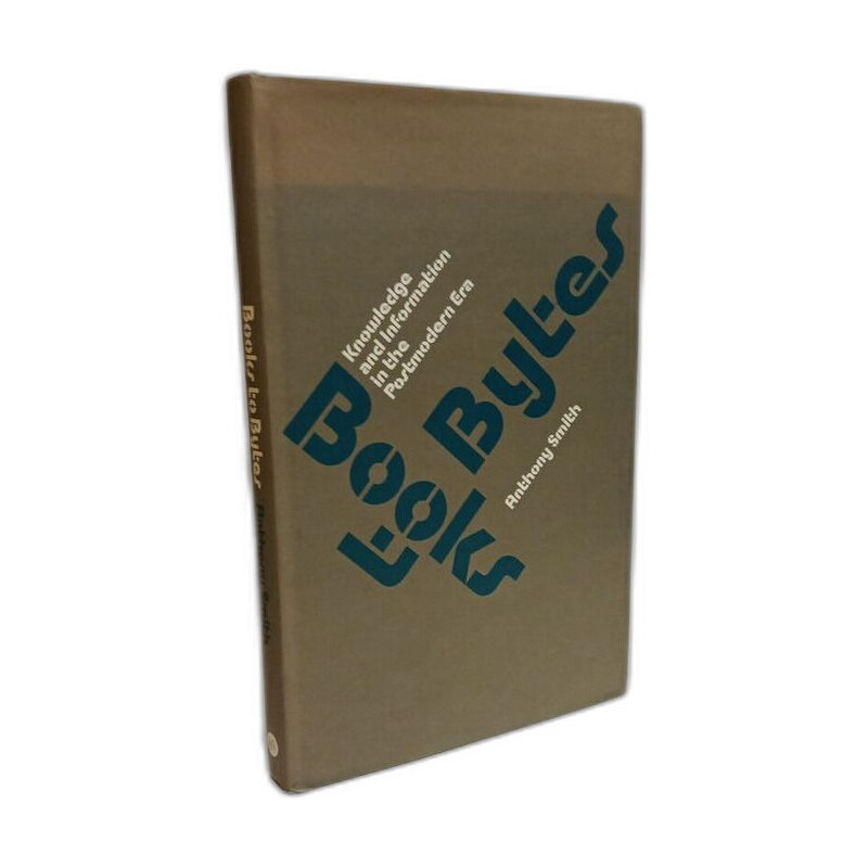Books to Bytes: Knowledge and Information in the Postmodern Era