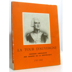 La tour d'auvergne.1743-1800.premier grenadier des armees de la...
