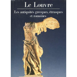 Le Louvre : Les antiquités grecques etrusques et romaines
