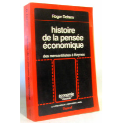 Histoire de la pensée économique: Des mercantilistes à Keynes...