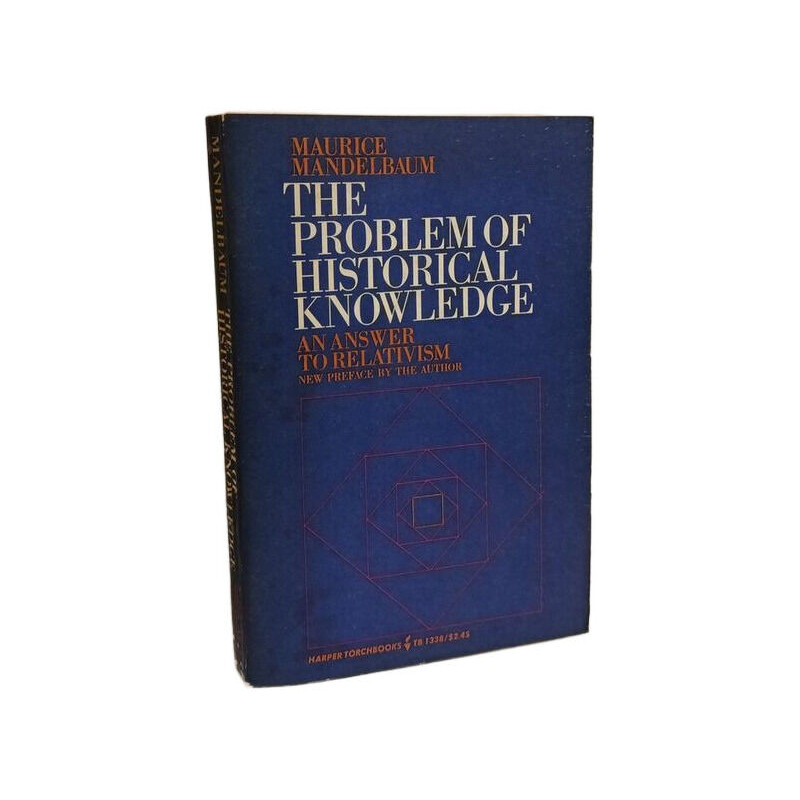 Historic Problem The Problem of Historical Knowledge - Maurice Mandelbaum | Créalivres