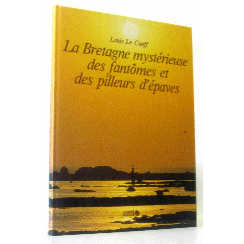 La bretagne mystérieuse des fantomes et des pilleurs d'epaves