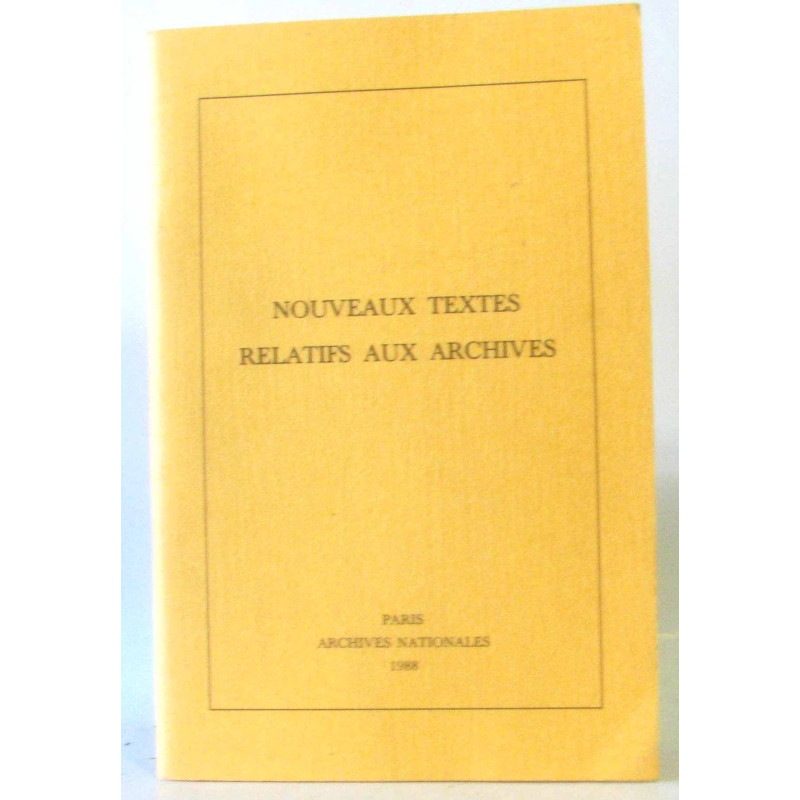 Nouveaux textes relatifs aux archives (3e édition)