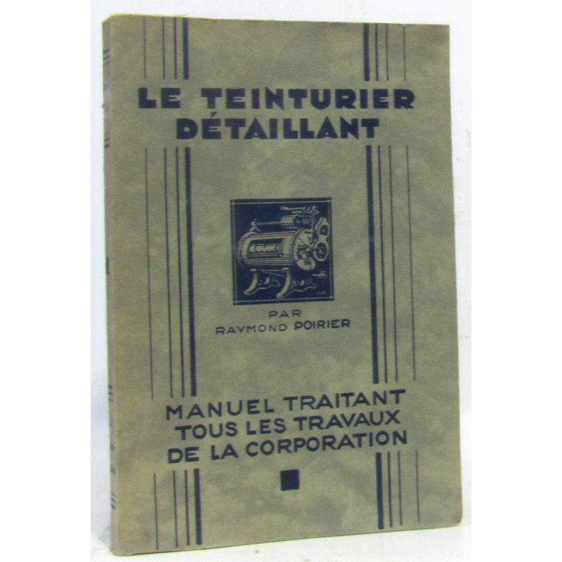 Le Teinturier détaillant par Raymond Poirier manuel traitant tous...