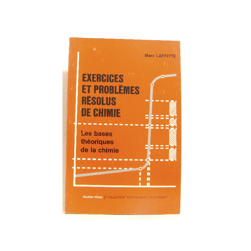Exercices et problèmes résolus de chimie. Les bases théoriques de...