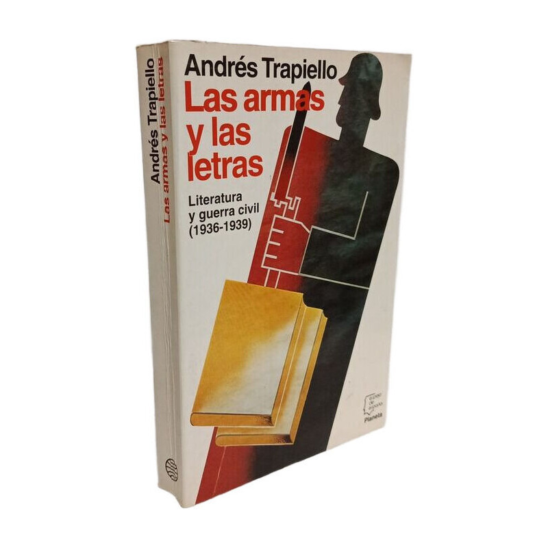 Las armas y las letras: Literatura y guerra civil (1936-1939)...