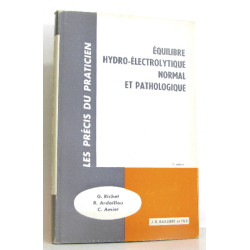 Equilibre hydro-életrolytique normal et pathologique. 3e édition...