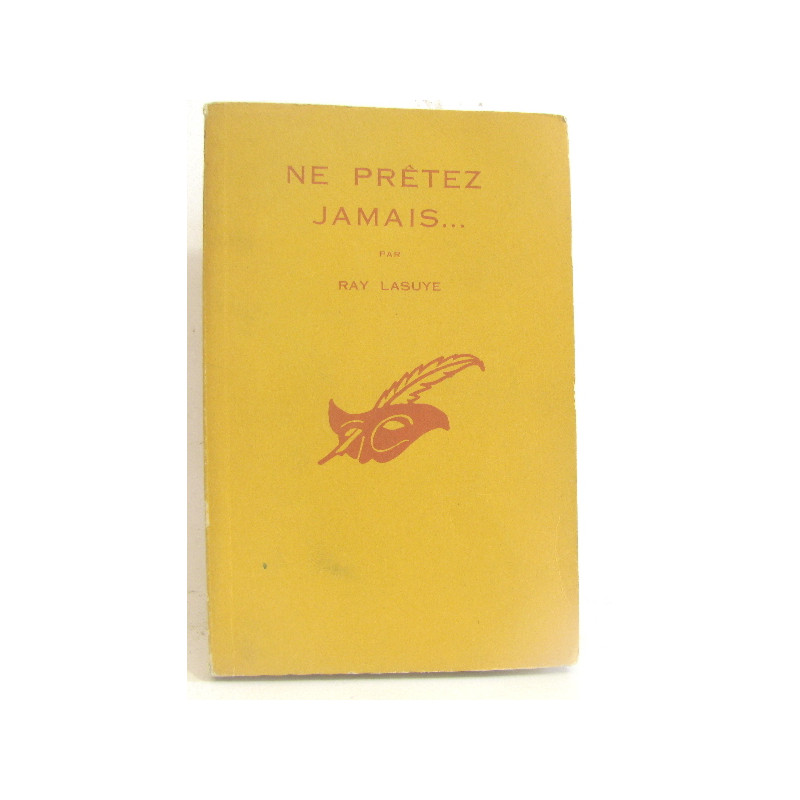 Ne prêtez jamais