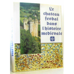 Le château féodal dans l'histoire médiévale