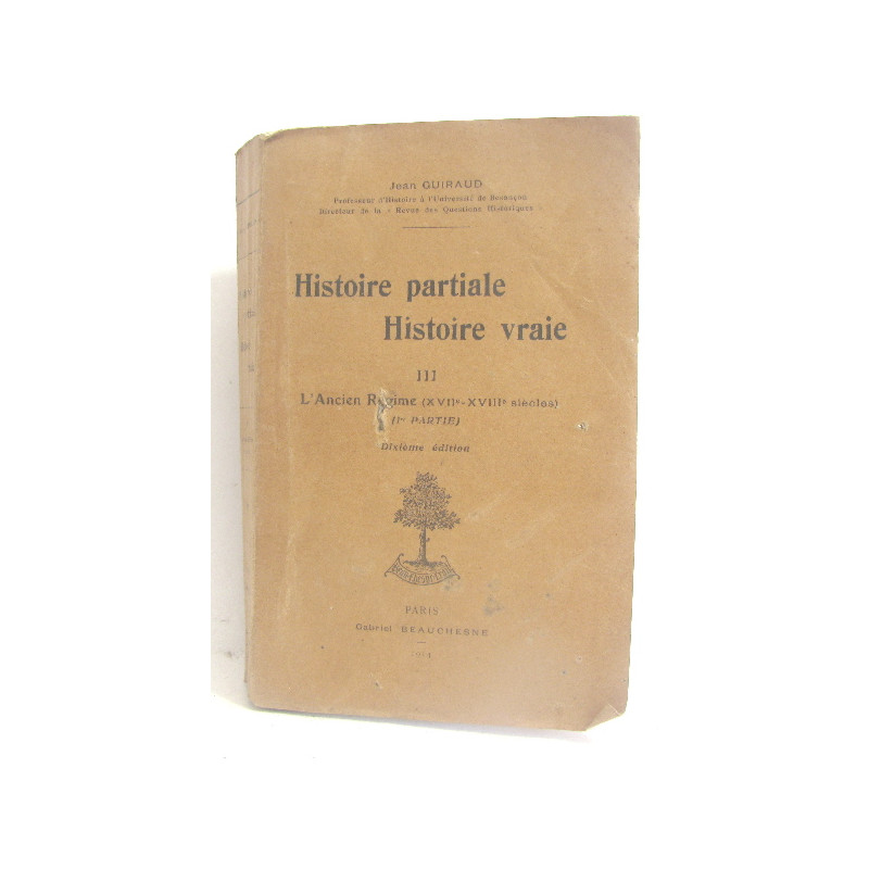 Histoire partiale histoire vraie tome 3ème. l'ancien régime...