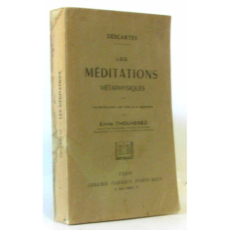 LES MÉDITATIONS MÉTAPHYSIQUES. Avec une introduction des notes et...
