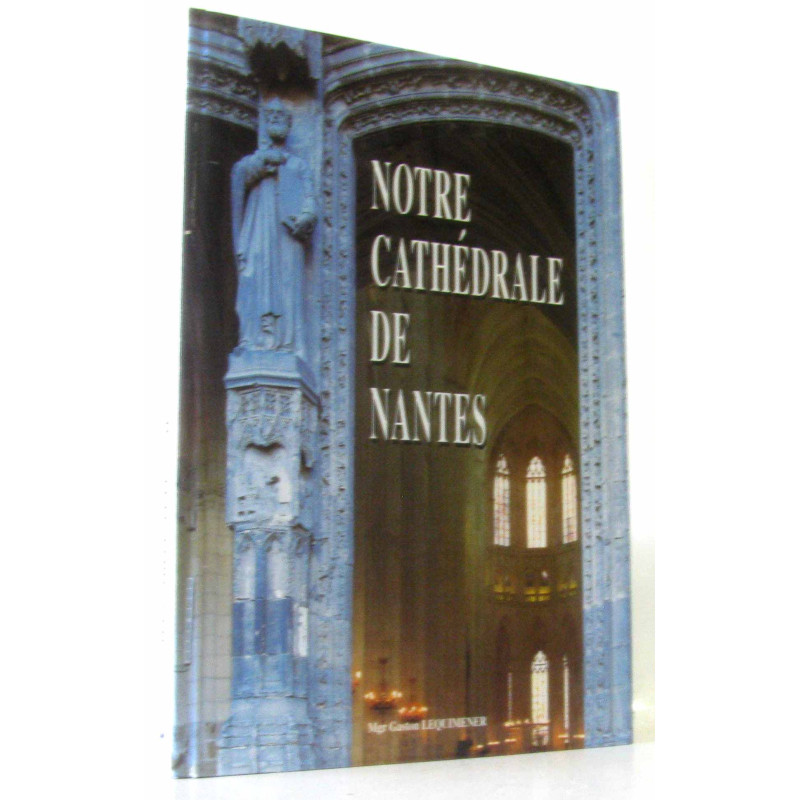 Notre cathédrale de Nantes : Une recherche du sens à travers...