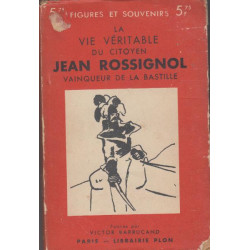 La vie véritable du citoyen jean rossignol vainqueur de la bastille
