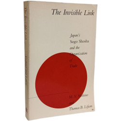 The Invisible Link (MIT Press): Japan's Sogo Shosha and the...