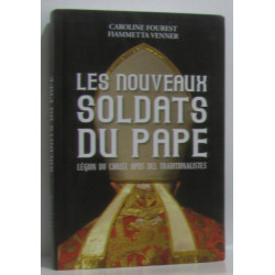 Les nouveaux soldats du pape légion du christ opus dei tradionalistes