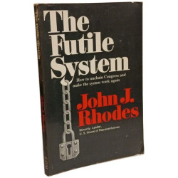 The futile system: How to unchain Congress and make the system...
