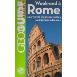 Week-end à Rome: Les visites incontournables les bonnes adresses