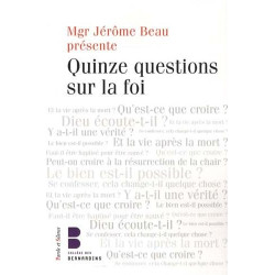 Quinze questions sur la foi : Les Jeudis Théologie du Collège des...
