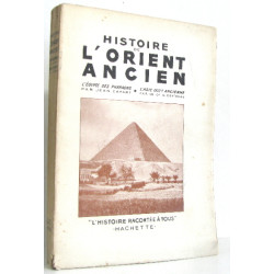 Histoire de l'orient ancien. L'Egypte des pharaons. L'Asie...
