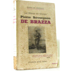 Le héros du Congo Pierre Savorgnan de Brazza
