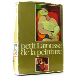 Petite larousse de la peinture (assistéde Jean Pierre Cuzin...
