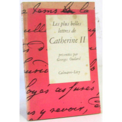Les Plus belles lettres de Catherine II : . Présentées par Georges...