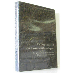 La mutualité en Loire-Atlantique : Dix générations de traditions...