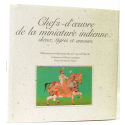 Chefs d'oeuvre de la miniature indienne : dieux tigres et amours...