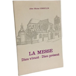 La messe: Dieu vivant Dieu présent : conférences de Carême 1981...