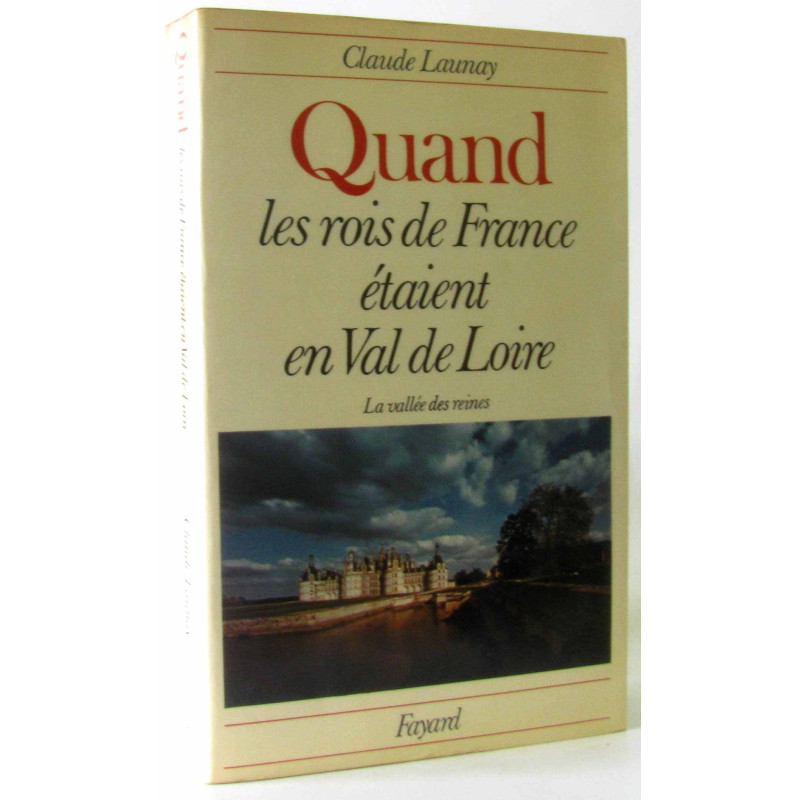 Quand les rois de France était en val de loire - la vallée des Reines