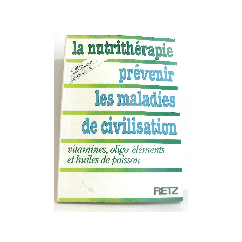La Nutrithérapie prévenir les maladies de civilisation : Vitamines...