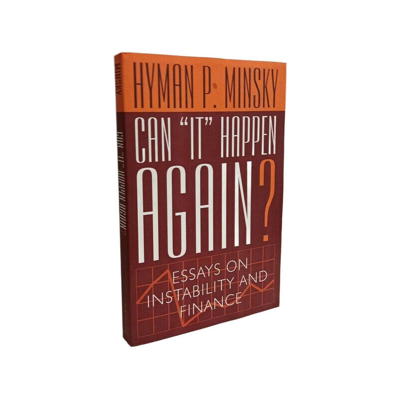 CAN IT HAPPEN AGAIN: Essays on Instability and Finance