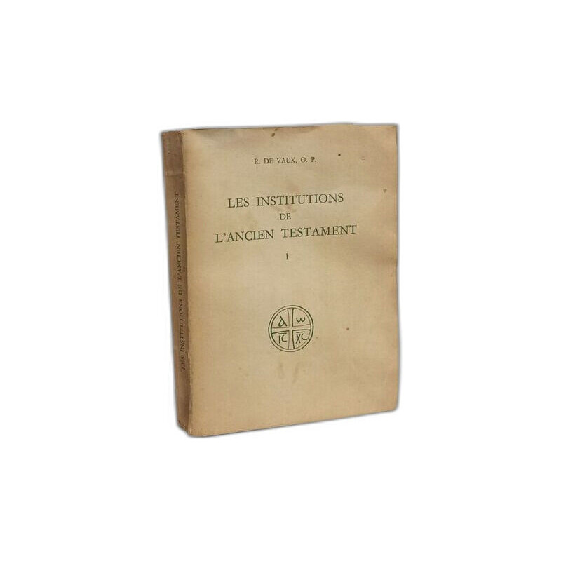 Les institutions de l'Ancien Testament - TOME 1