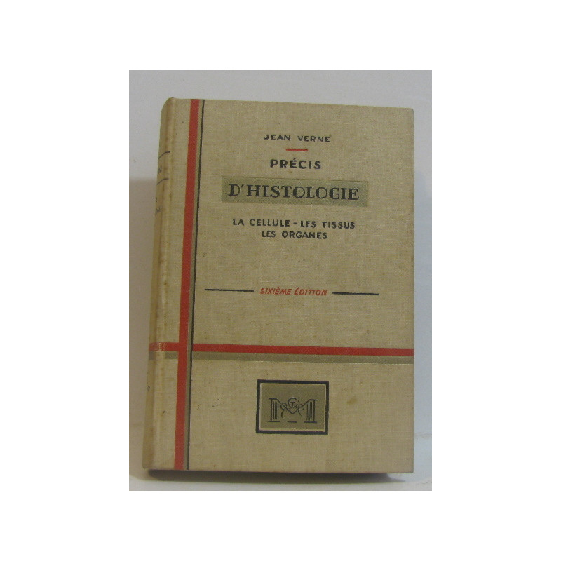 Précis d'histologie la cellule - les tissus - les organes