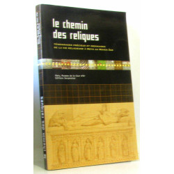 Le Chemin Des Reliques: Temoignages Precieux Et Ordinaires De La...