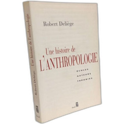Une histoire de l'anthropologie. Ecoles auteurs théories