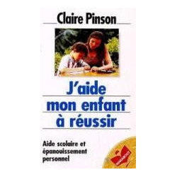 J'aide Mon Enfant A Reussir. Aide Scolaire Et Épanouissement Personnel