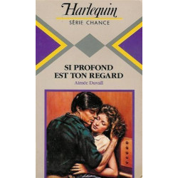 Si profond est ton regard : Collection : Harlequin série chance n° 99