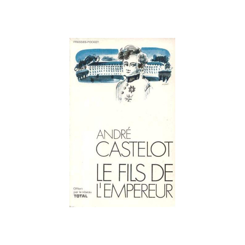 André Castelot. Le Fils de l'Empereur