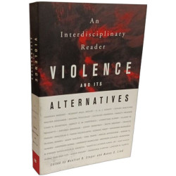 Violence and Its Alternatives: An Interdisciplinary Reader
